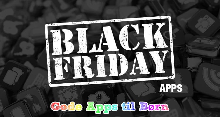 Black friday apps - mange penge at spare - Gode Apps til Børn
