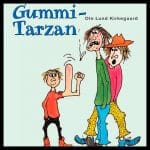 Gummi-Tarzan [Rubber Tarzan] by Ole Lund Kirkegaard - Gode Apps til Børn